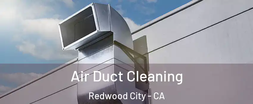  Air Duct Cleaning Redwood City - CA