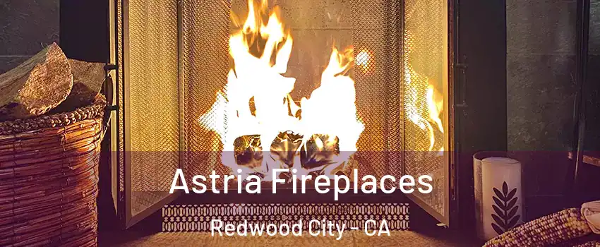  Astria Fireplaces Redwood City - CA