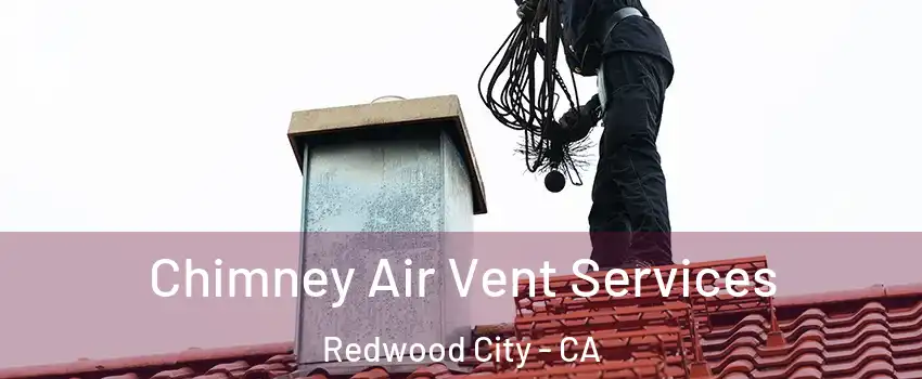  Chimney Air Vent Services Redwood City - CA