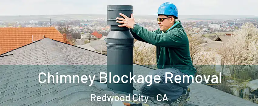 Chimney Blockage Removal Redwood City - CA