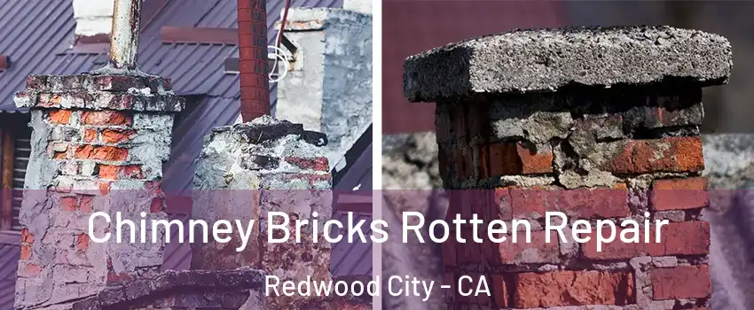  Chimney Bricks Rotten Repair Redwood City - CA
