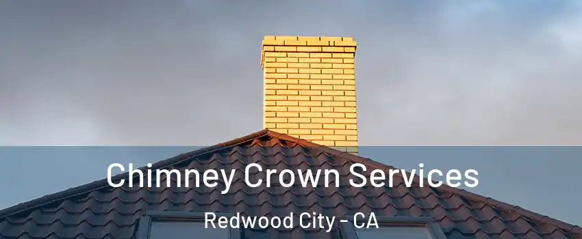 Chimney Crown Services Redwood City - CA