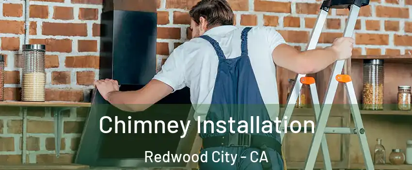  Chimney Installation Redwood City - CA