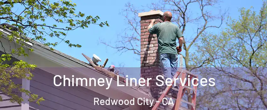  Chimney Liner Services Redwood City - CA