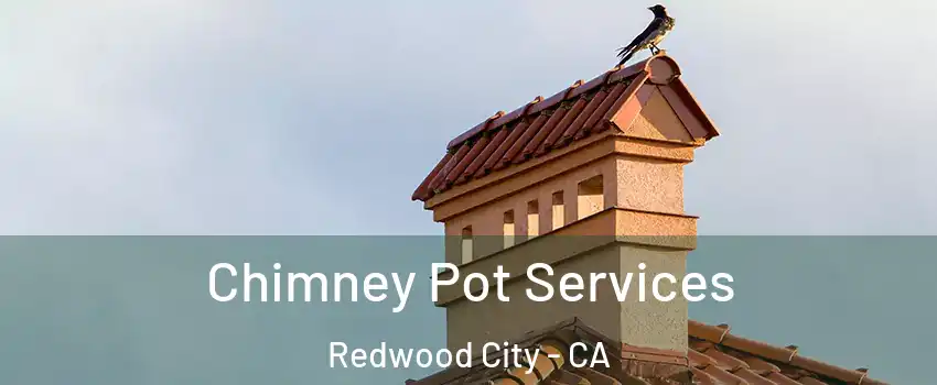  Chimney Pot Services Redwood City - CA