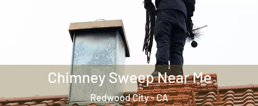  Chimney Sweep Near Me Redwood City - CA