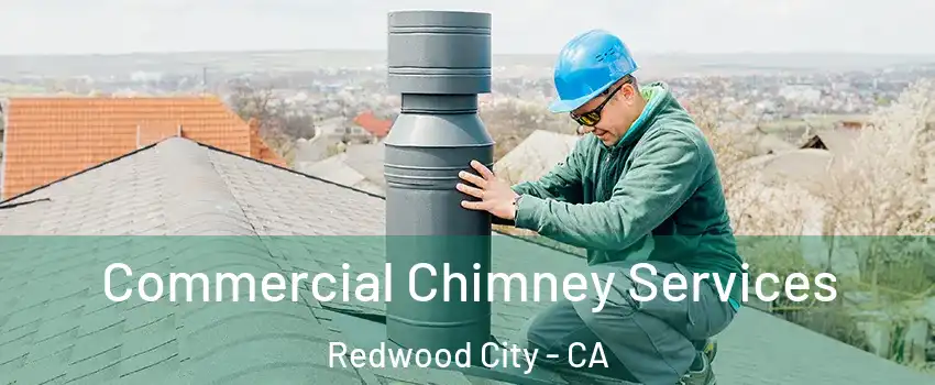  Commercial Chimney Services Redwood City - CA