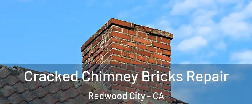  Cracked Chimney Bricks Repair Redwood City - CA