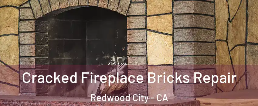  Cracked Fireplace Bricks Repair Redwood City - CA