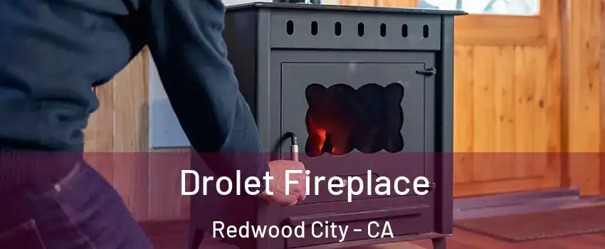  Drolet Fireplace Redwood City - CA