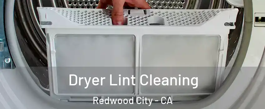  Dryer Lint Cleaning Redwood City - CA