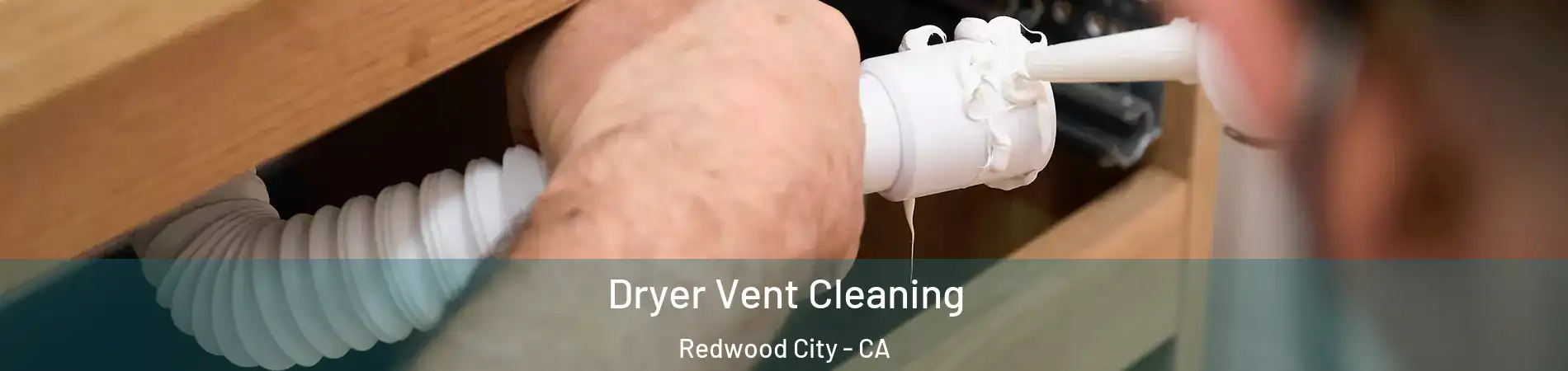  Dryer Vent Cleaning Redwood City - CA