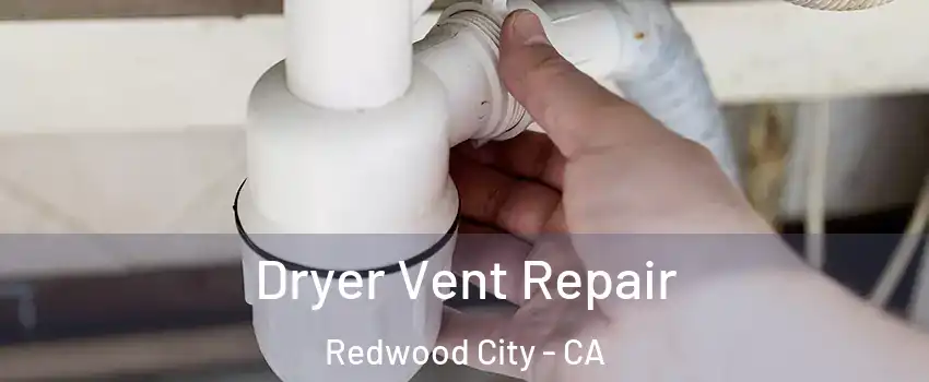  Dryer Vent Repair Redwood City - CA