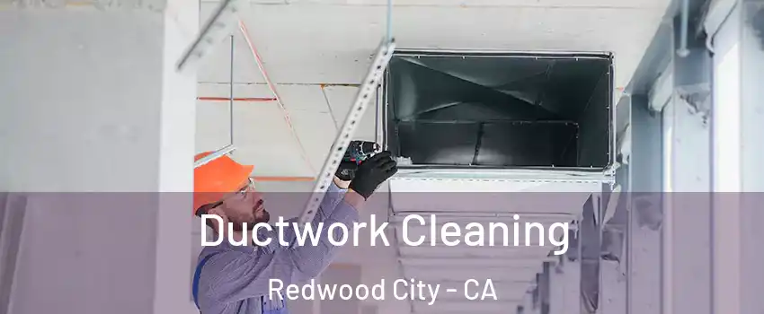  Ductwork Cleaning Redwood City - CA