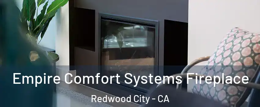  Empire Comfort Systems Fireplace Redwood City - CA