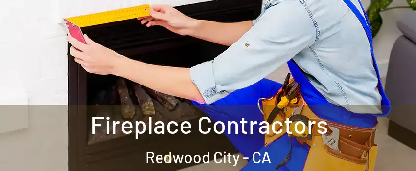  Fireplace Contractors Redwood City - CA