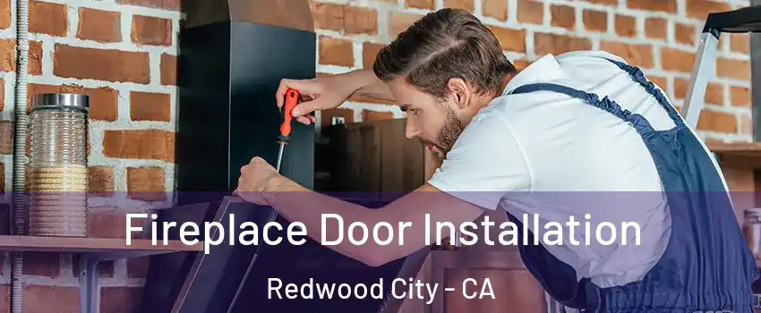  Fireplace Door Installation Redwood City - CA