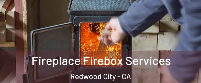  Fireplace Firebox Services Redwood City - CA