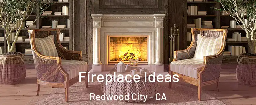  Fireplace Ideas Redwood City - CA