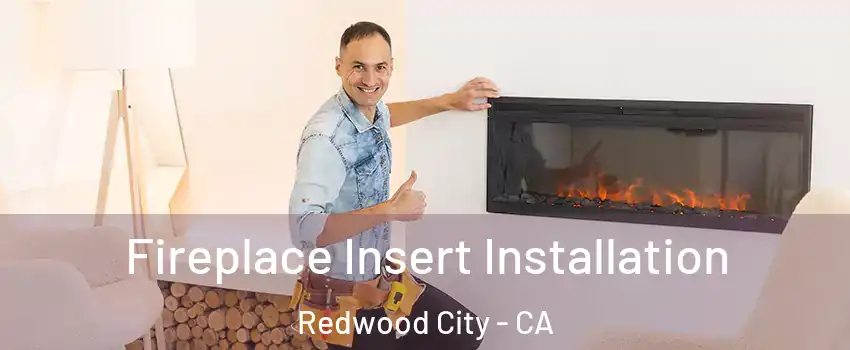  Fireplace Insert Installation Redwood City - CA