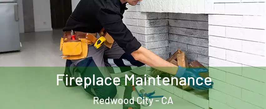  Fireplace Maintenance Redwood City - CA