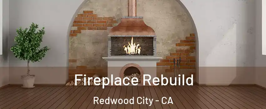  Fireplace Rebuild Redwood City - CA