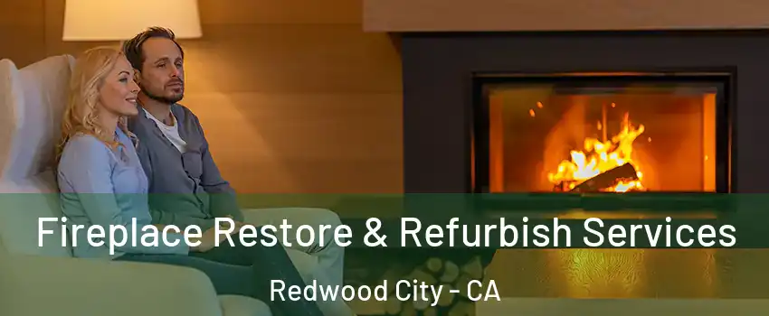  Fireplace Restore & Refurbish Services Redwood City - CA