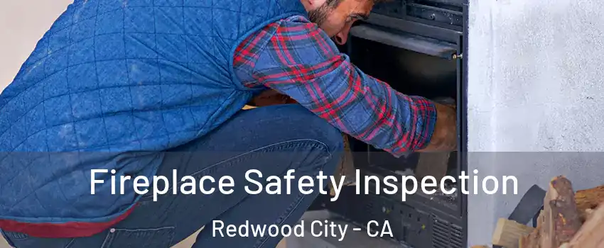  Fireplace Safety Inspection Redwood City - CA
