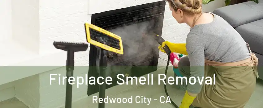  Fireplace Smell Removal Redwood City - CA