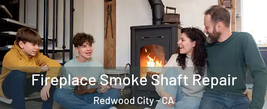  Fireplace Smoke Shaft Repair Redwood City - CA