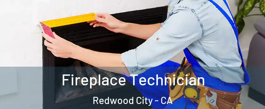 Fireplace Technician Redwood City - CA
