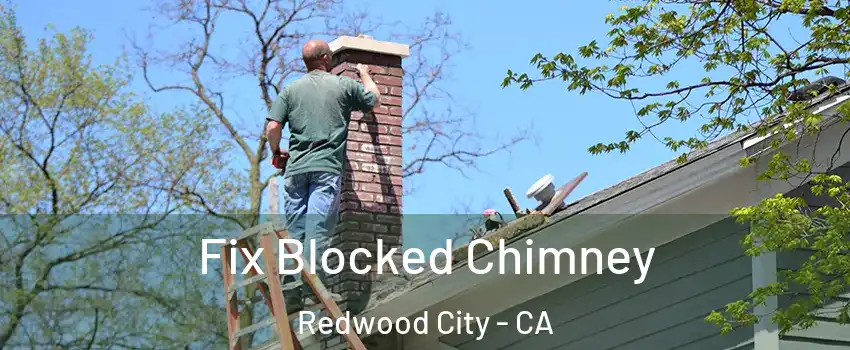  Fix Blocked Chimney Redwood City - CA
