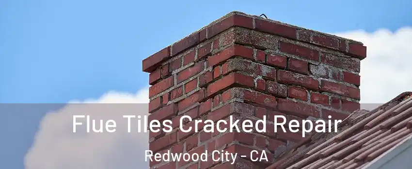  Flue Tiles Cracked Repair Redwood City - CA