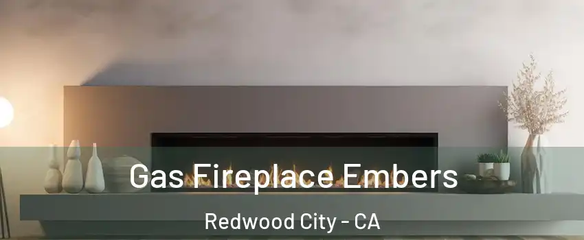  Gas Fireplace Embers Redwood City - CA