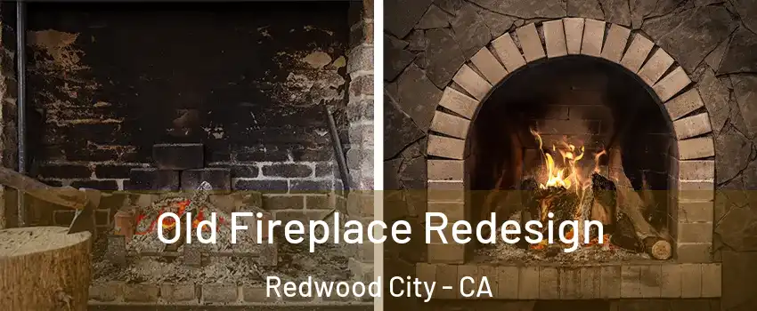  Old Fireplace Redesign Redwood City - CA