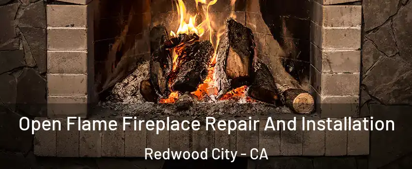  Open Flame Fireplace Repair And Installation Redwood City - CA