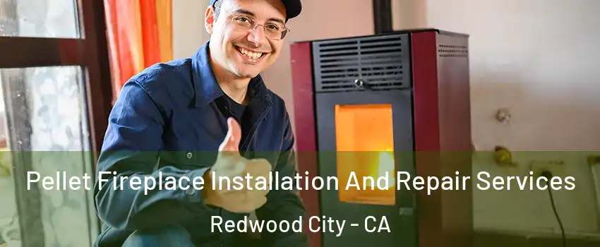  Pellet Fireplace Installation And Repair Services Redwood City - CA