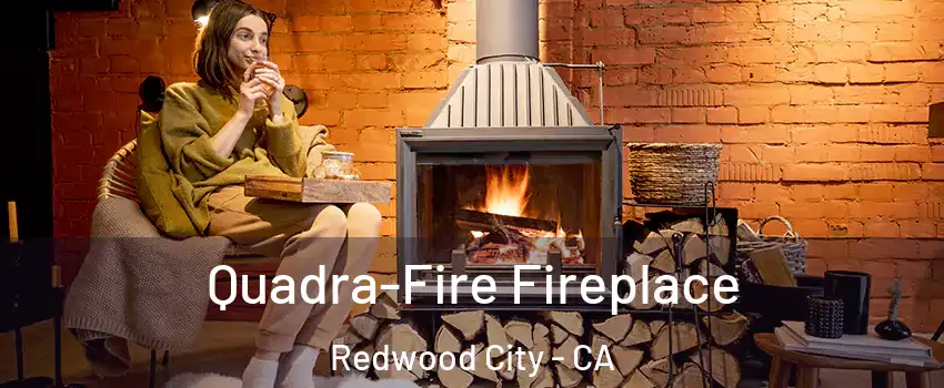  Quadra-Fire Fireplace Redwood City - CA