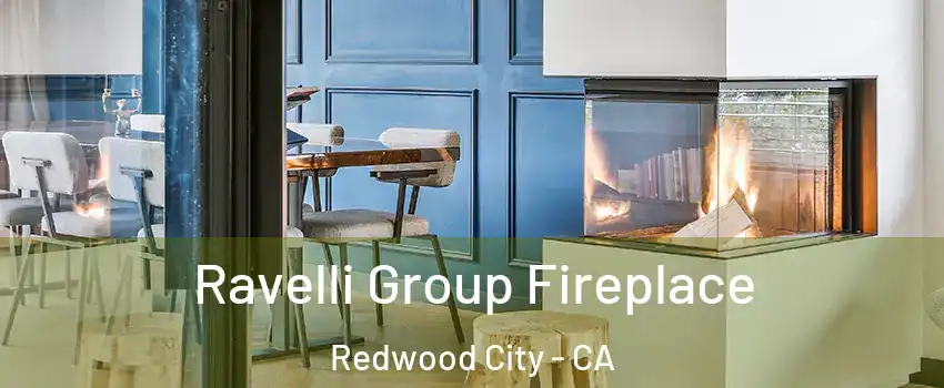  Ravelli Group Fireplace Redwood City - CA