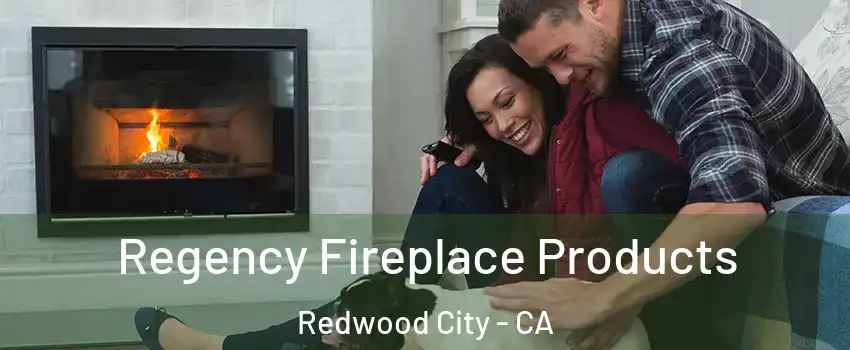  Regency Fireplace Products Redwood City - CA
