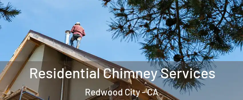  Residential Chimney Services Redwood City - CA