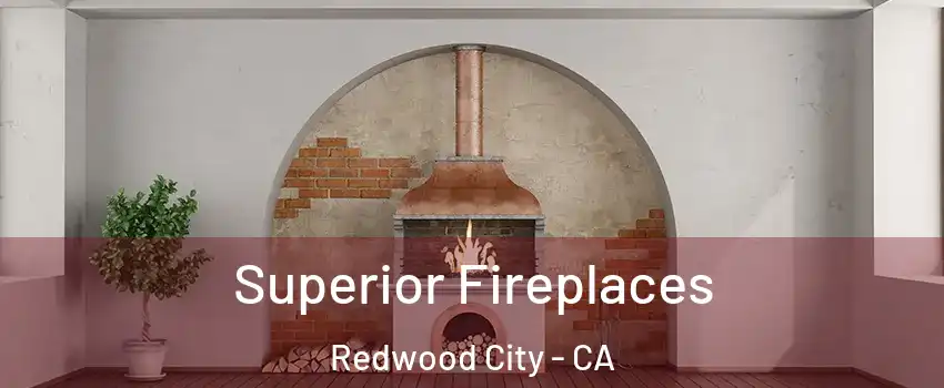  Superior Fireplaces Redwood City - CA