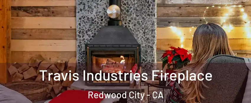  Travis Industries Fireplace Redwood City - CA