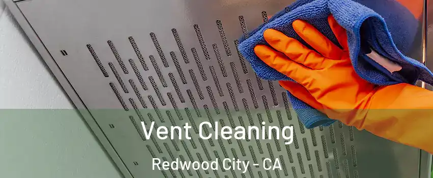  Vent Cleaning Redwood City - CA