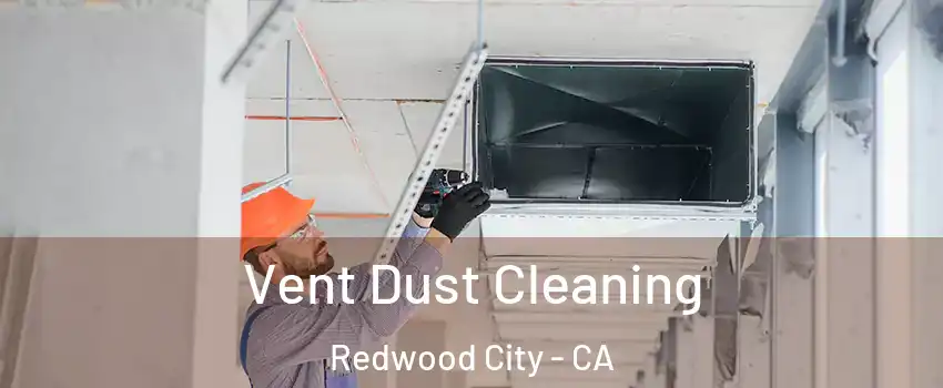  Vent Dust Cleaning Redwood City - CA