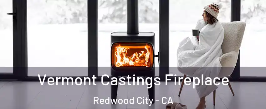  Vermont Castings Fireplace Redwood City - CA