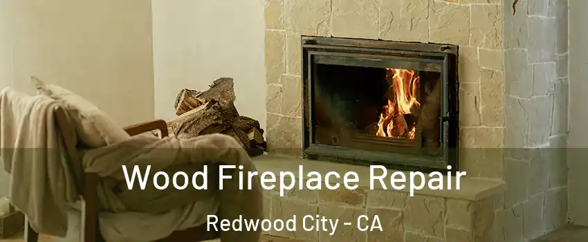  Wood Fireplace Repair Redwood City - CA