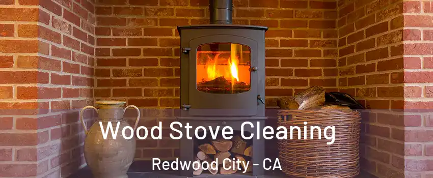  Wood Stove Cleaning Redwood City - CA